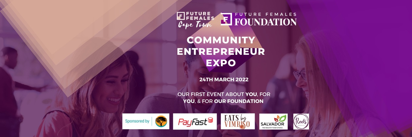 The Future of the Female Entrepreneur Expo: Future Females Foundation Graduation Ceremony & FF Cape Town