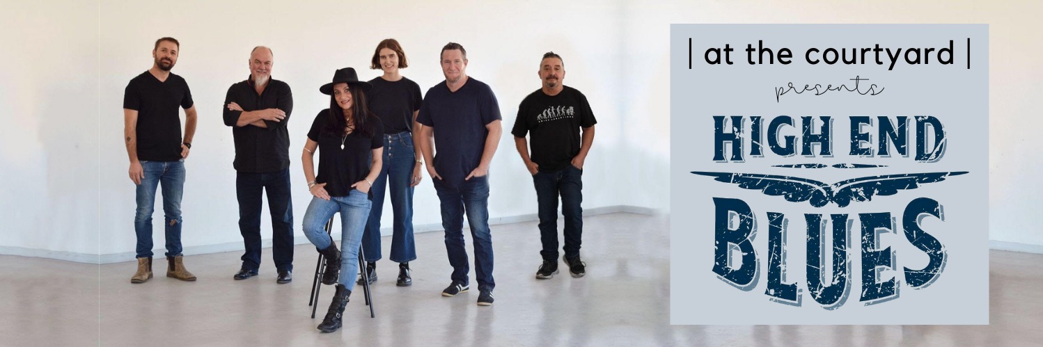 | at the courtyard | presents High End Blues