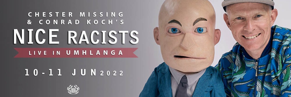 Chester Missing & Conrad Koch - Nice Racists - LIVE at The Protea Hotel Fire & Ice! uMhlanga Ridge, Durban | 10 & 11 Jun 2022