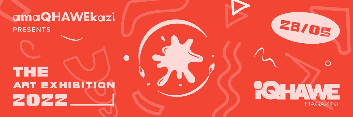 amaQHAWEkazi: The Art Exhibition 