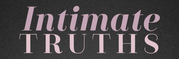 INTIMATE TRUTHS with Womens Health & Desir Intimate Collection