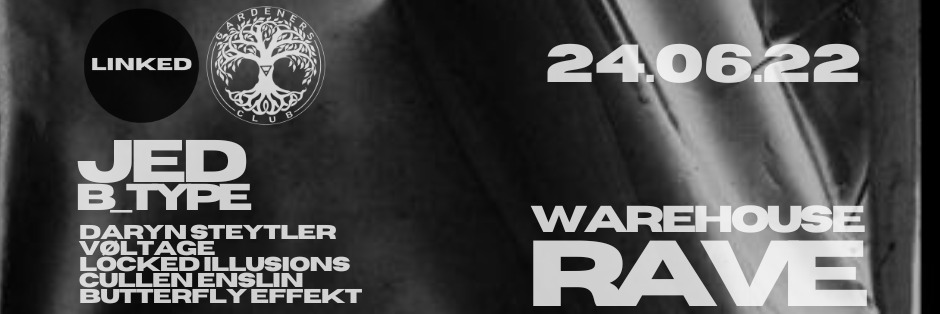 LINKED X GARDENERS CLUB - WAREHOUSE RAVE