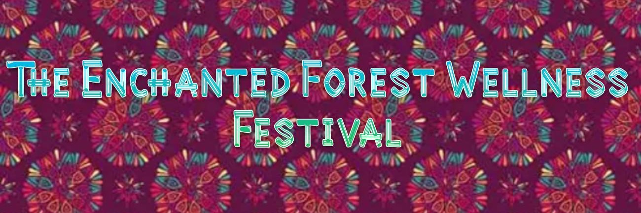 Enchanted Forest Wellness Festival