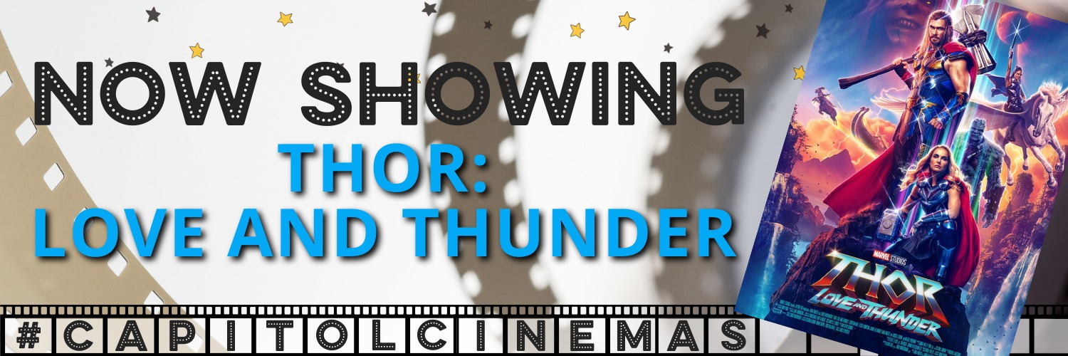 Capitol Cinemas - Thor: Love and Thunder