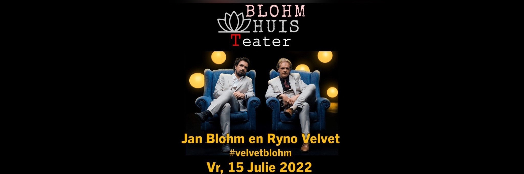 Jan Blohm & Ryno Velvet : Vr, 15 Julie : Blohmhuis Teater, Strand, Cape Town