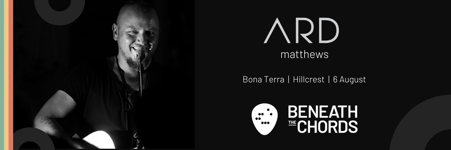 Beneath The Chords presents Ard Matthews live @ Bona Terra