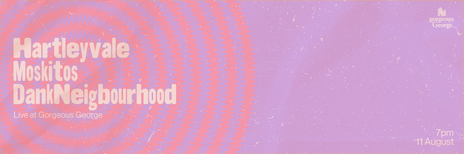 HartleyVale, Moskitos & DankNeighborhood (live) at the Gorgeous George Hotel