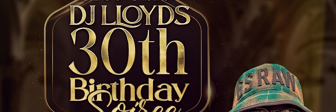 TEOS PRES : DJ LLOYDS 30TH BIRTHDAY SOIREE