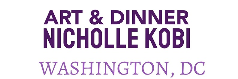 EXHIBITION I Art & Dinner With Nicholle Kobi Washington,DC 2022