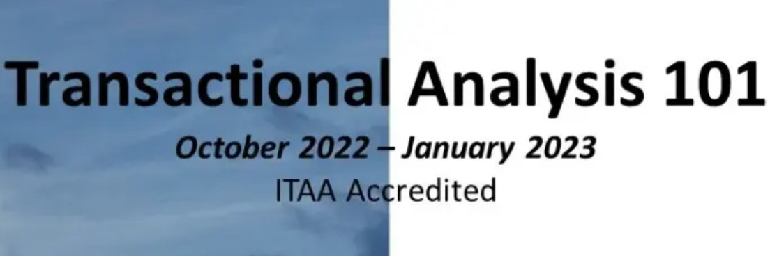 TRANSACTIONAL ANALYSIS 101 October 2022 - January 2023