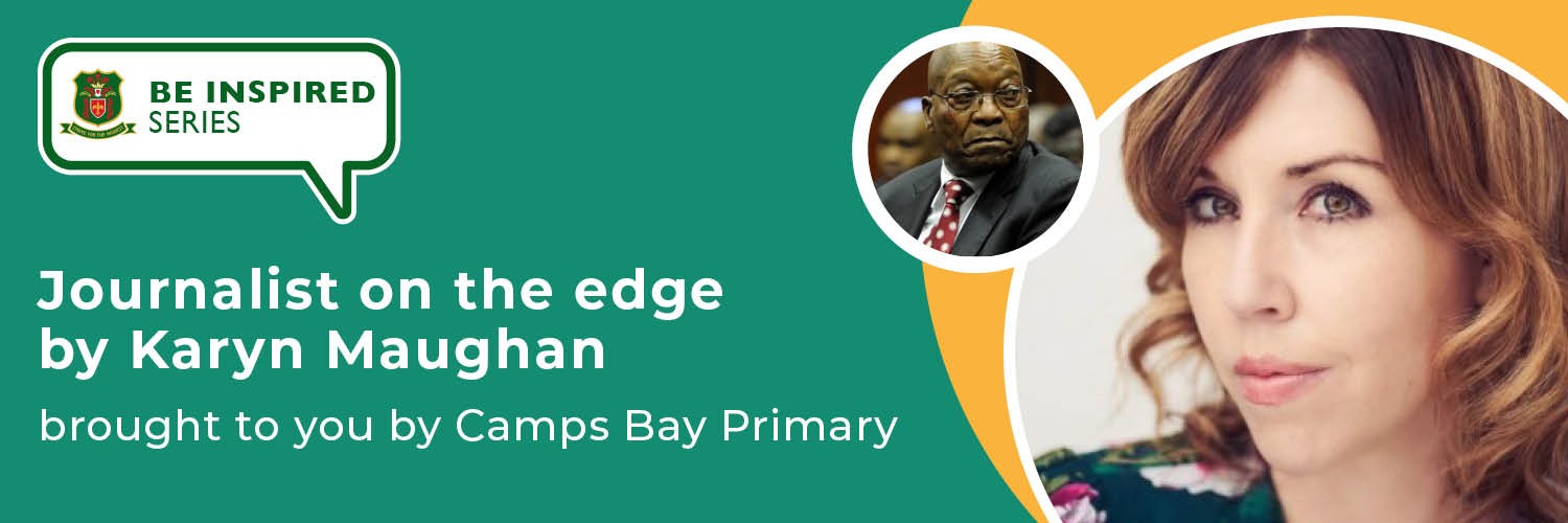 Be Inspired Series: Journalist on the Edge : Karyn Maughan