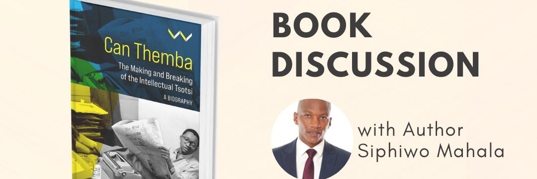 Tribute to Can Themba: Book Discussion with the author Siphiwo Mahala