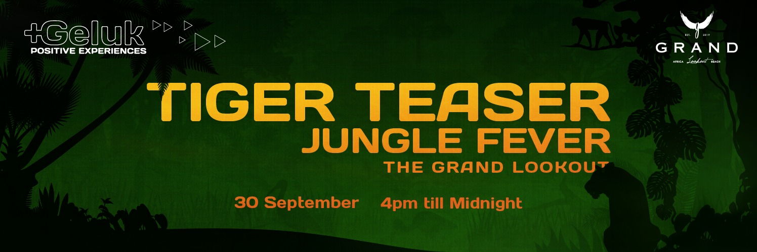 TIGER TEASER - Jungle Fever | Tickets R120 right here or R180 at the door