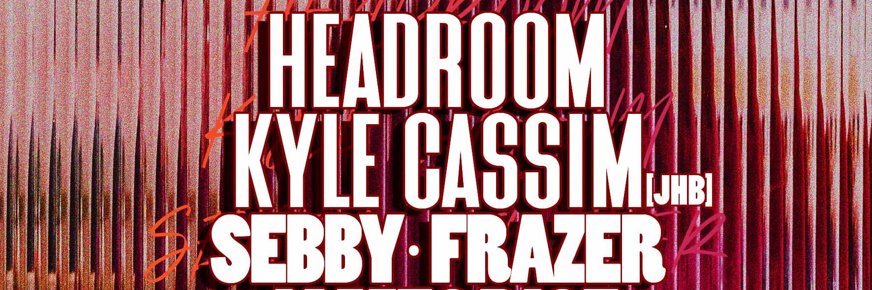 This Saturday: HEADROOM, KYLE CASSIM [JHB]