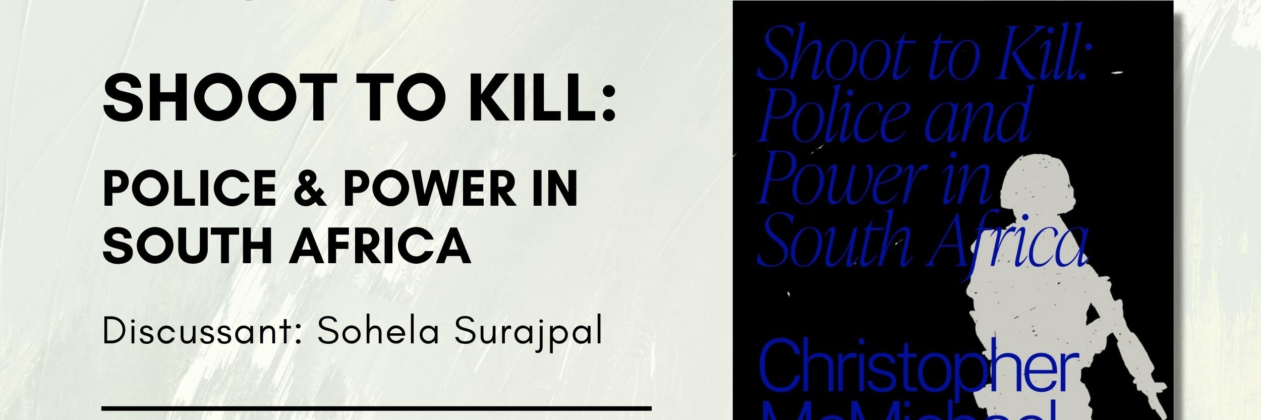 Book Launch: 'SHOOT TO KILL: Police & Power in South Africa' by Christopher McMichael