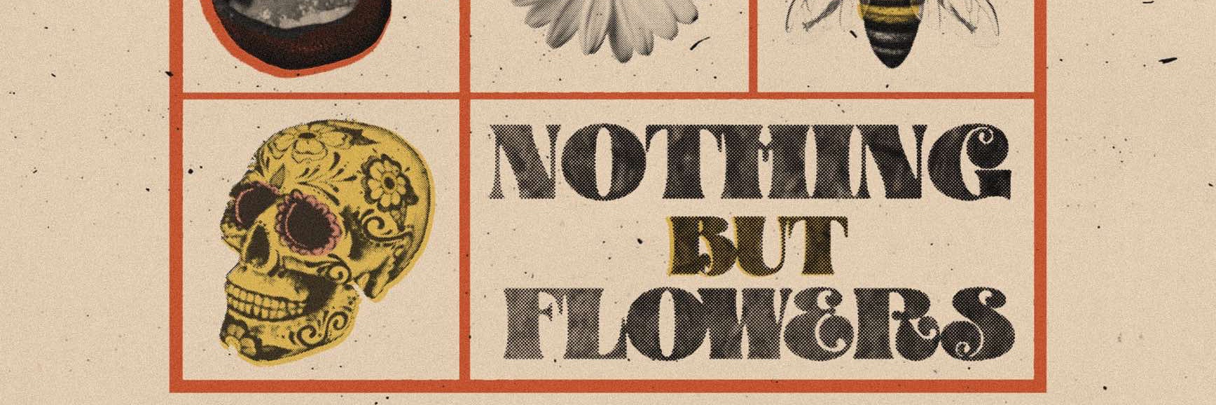 Nothing But Flowers FESTIVAL @ Smoking Kills Bar!!