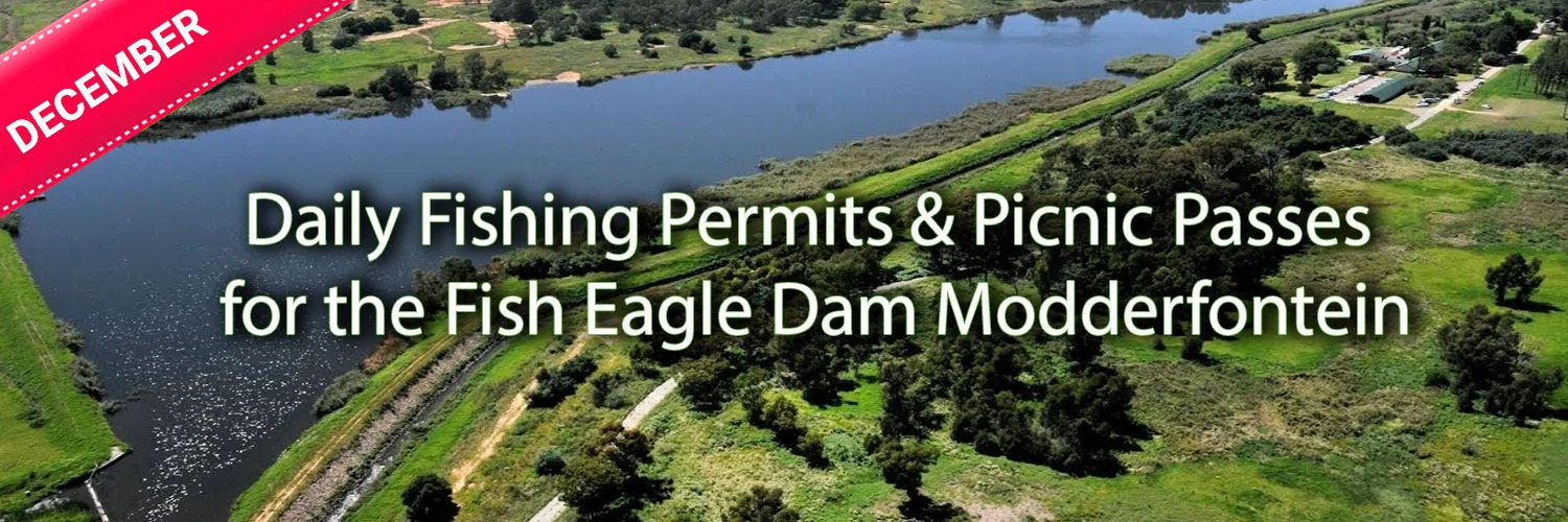 December 2022: Daily Fishing Permits, Picnic Passes, Picnic Lapa Reservations for Fish Eagle Dam and Conservation Entrance -  Modderfontein Reserve 