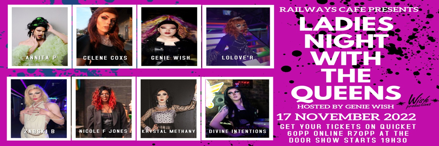 Ladies Night With The Queens is back at Railways Café bigger then ever!