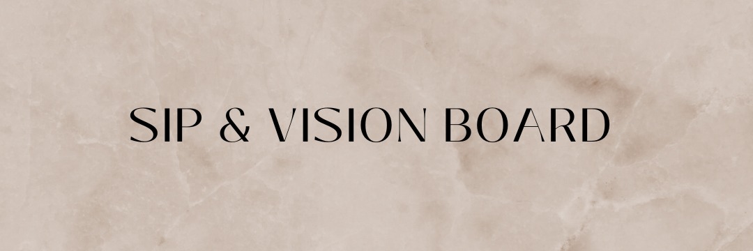 Sip & Vision Board