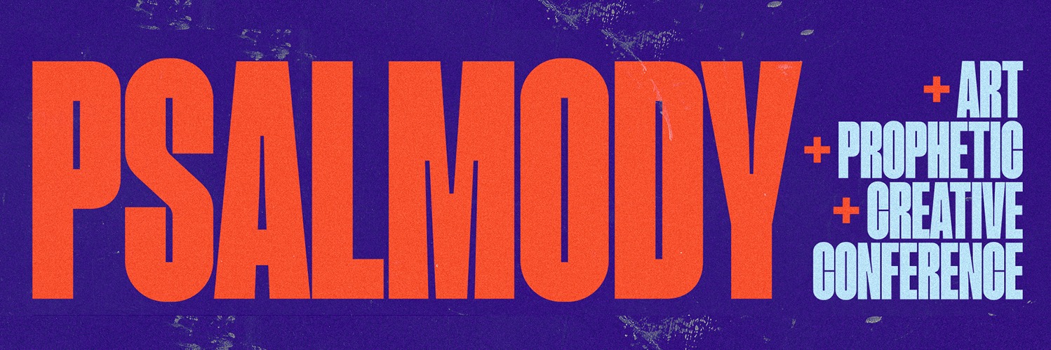 Psalmody - Art, Prophetic and Creative Conference