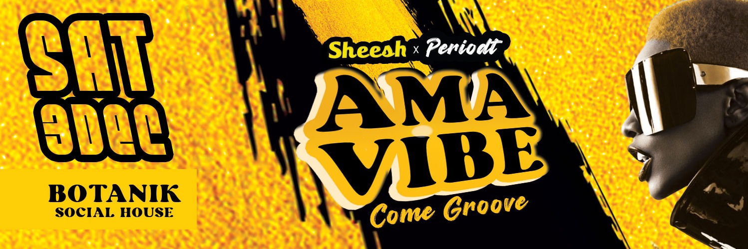 AMAVIBE Powered by Sheesh & Periodt