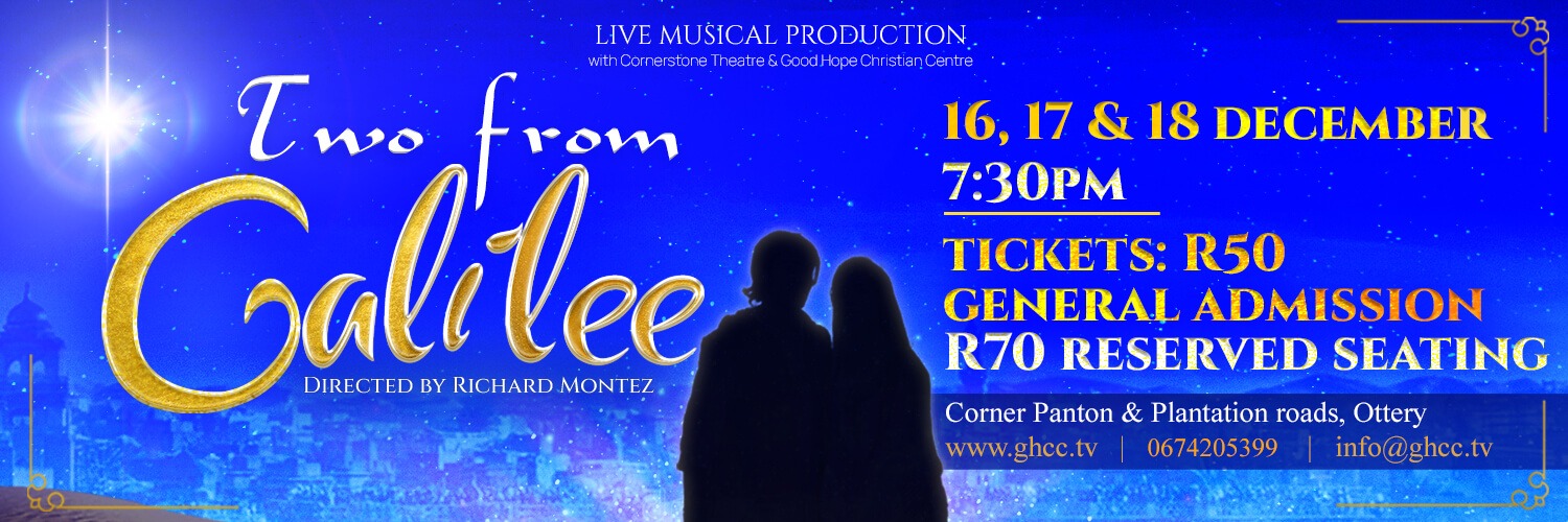 Two From Galilee produced by Richard Montez in partnership with Good Hope Christian Centre