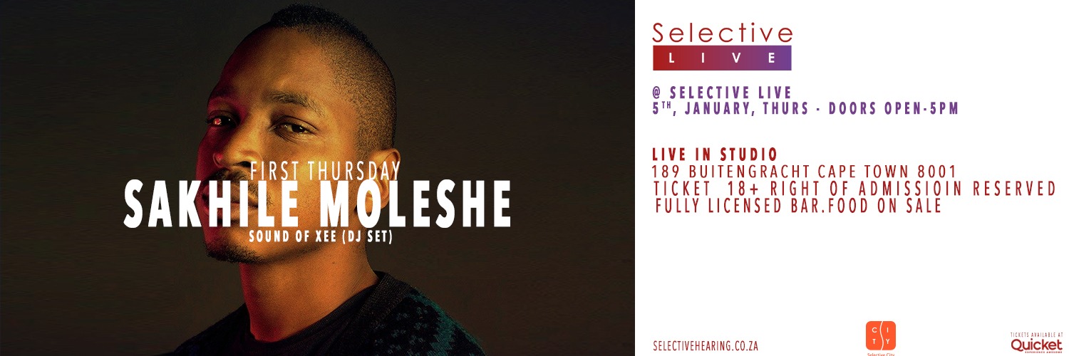 Sakhile Moleshe (Live Set) & Sound of Xee (Dj set) at Selective Live (First Thursday)