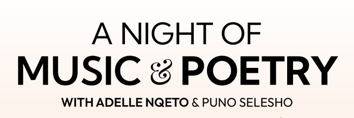 Music & Poetry Night with Adelle Nqeto and Puno Selesho