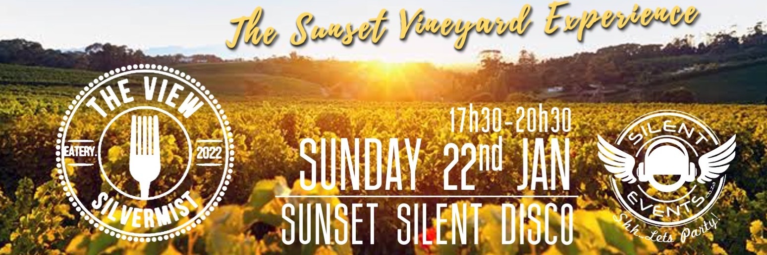 --- SUNSET SILENT DISCO --- SILENT EVENTS - SUNDAY 22nd JAN - THE VIEW SILVERMIST - Summer Sunset Vineyard Experience