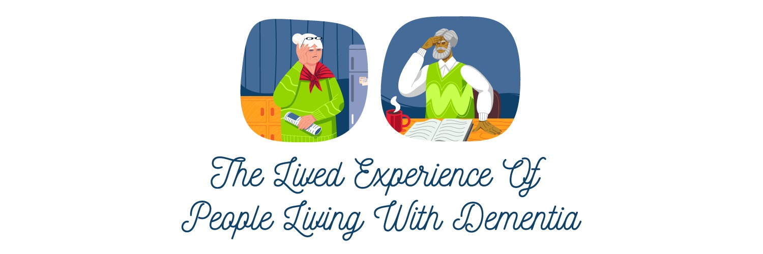 The Lived Experience Of  People Living With Dementia