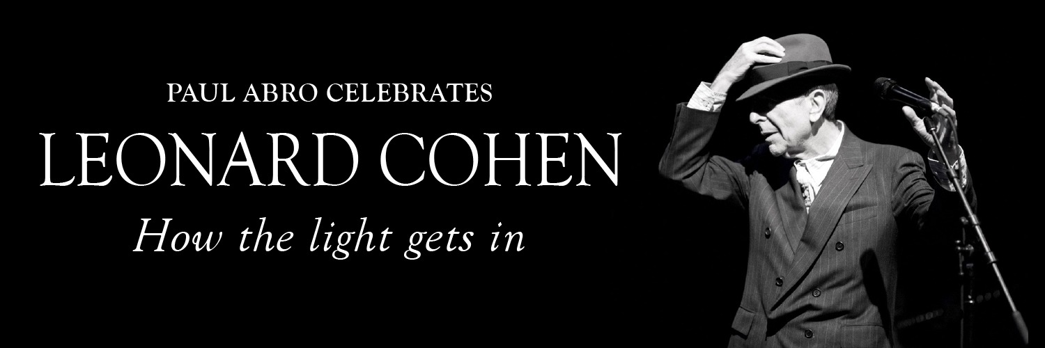 Paul Abro Pays Tribute to Leonard Cohen: How The Light Gets In