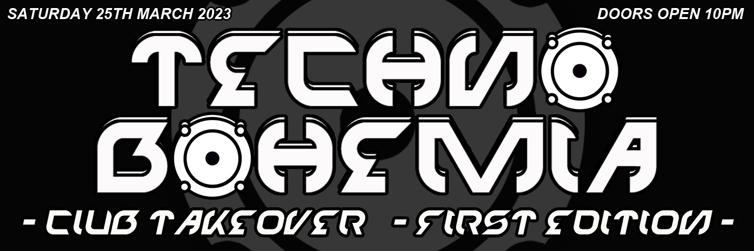TECHNO BOHEMIA - Club Takeover - First Edition -
