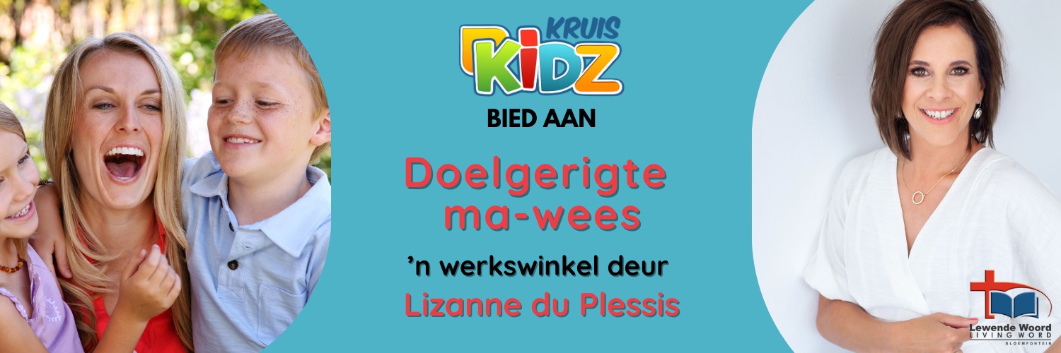 Doelgerigte ma-wees: ’n Werkswinkel deur Lizanne du Plessis