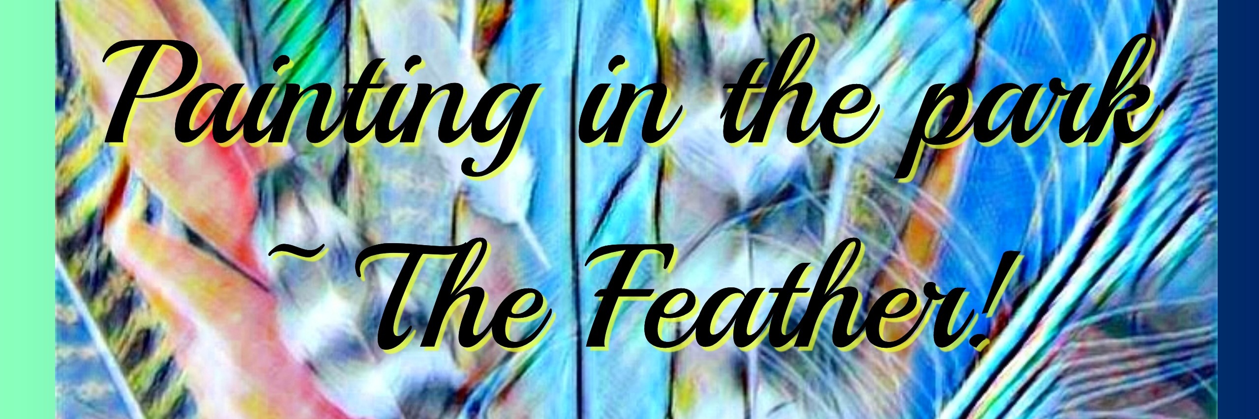Painting in the park ~ The Feather! 