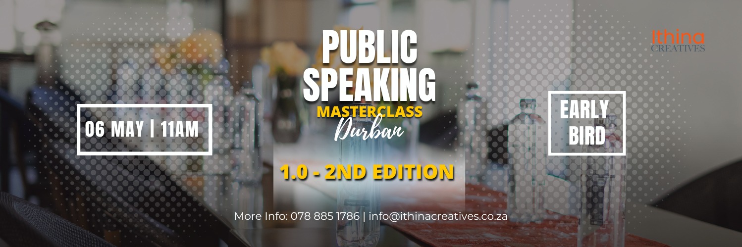 Public Speaking Masterclass 1.0 - Durban - 2nd Edition