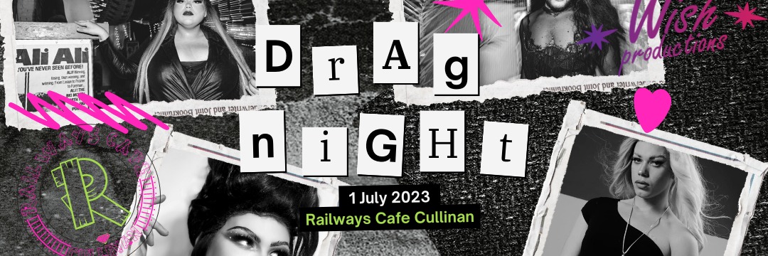 Drag night in Cullinan 1 July at Railways Cafe Cullinan