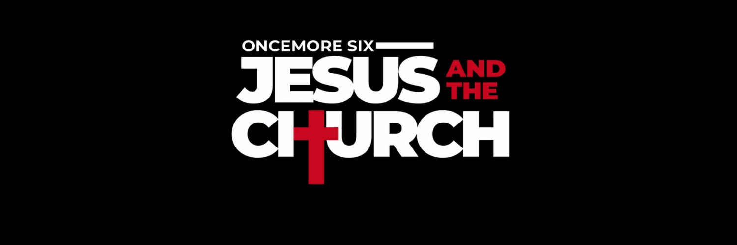 Oncemore Six , Jesus and The Church - Kimberly Experiance