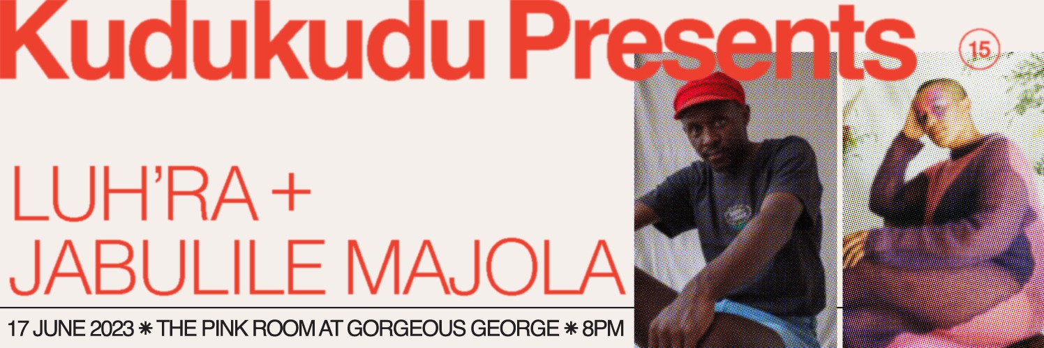 Kudukudu Presents 015: Luh'ra and Jabulile Majola