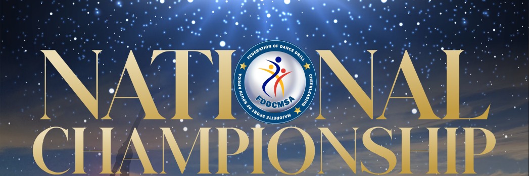 FEDERATION OF DANCE DRILL CHEERLEADING AND MAJORETTES SOUTH AFRICA (FDDCMSA) NATIONAL CHAMPIONSHIP 2023