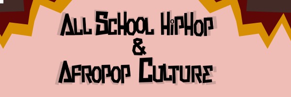 All school Hiphop &  Afropop Culture