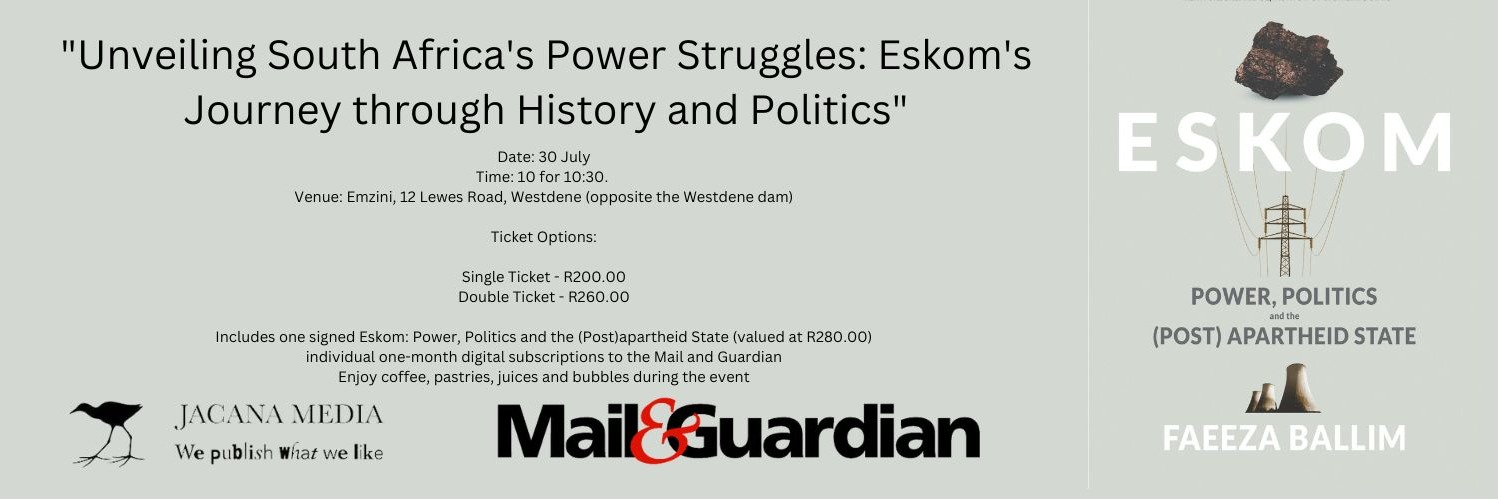 Eskom: Power, Politics and the (Post)apartheid State. A discussion with author Faeeza Ballim, and the Mail & Guardian editor-in-chief, Ron Derby