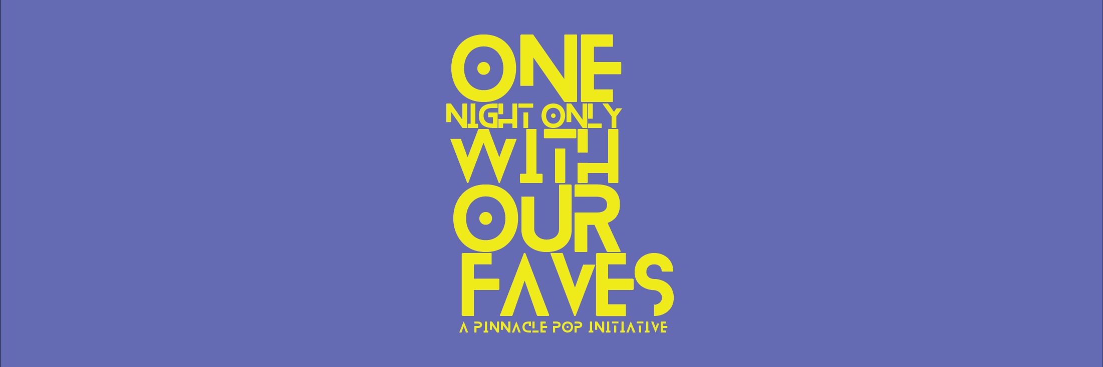 One Night Only w/ Our Faves