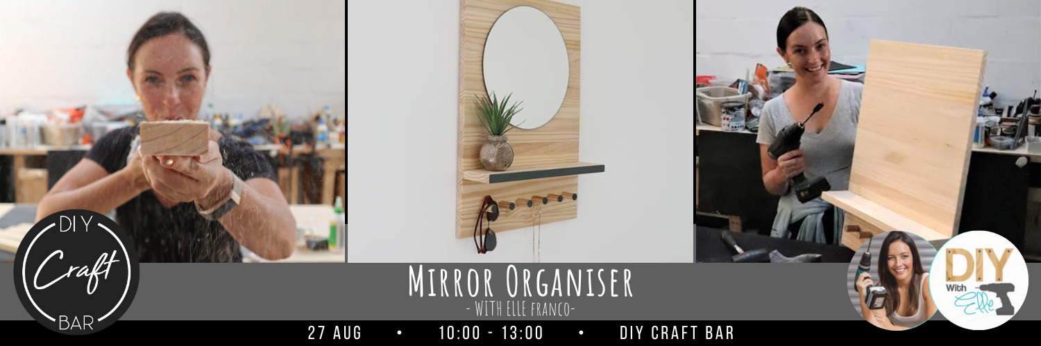 DIY Mirror Organiser Workshop