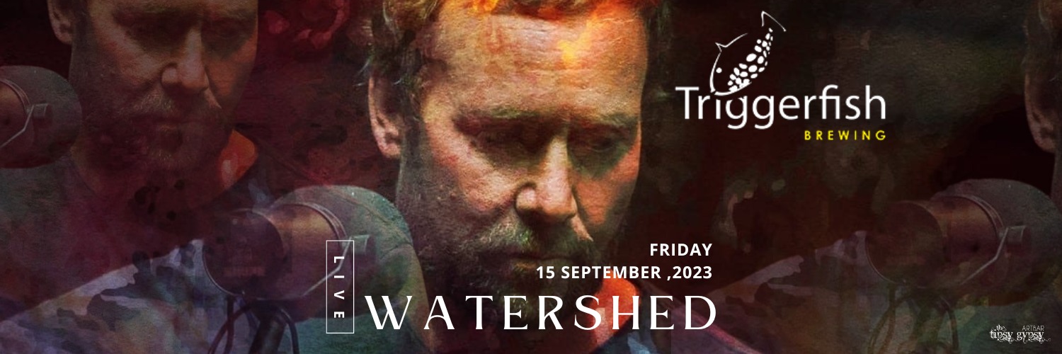 Watershed at Triggerfish Brewery - 15 September 2023