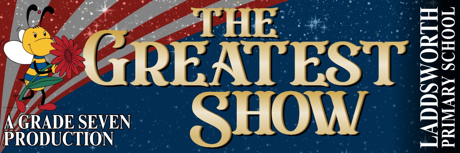 Laddsworth Grade Seven Production -  "THE GREATEST SHOW"