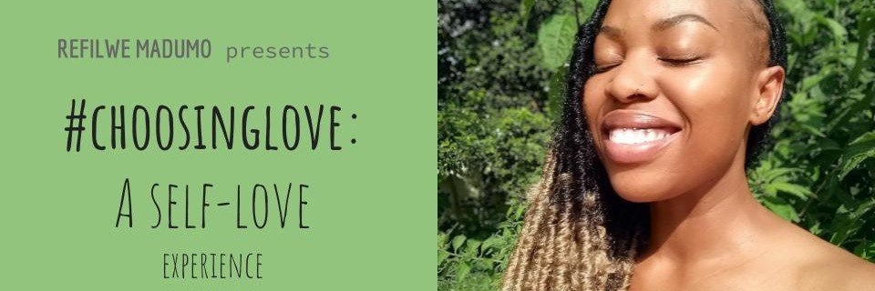 #CHOOSINGLOVE - A Self Love Experience