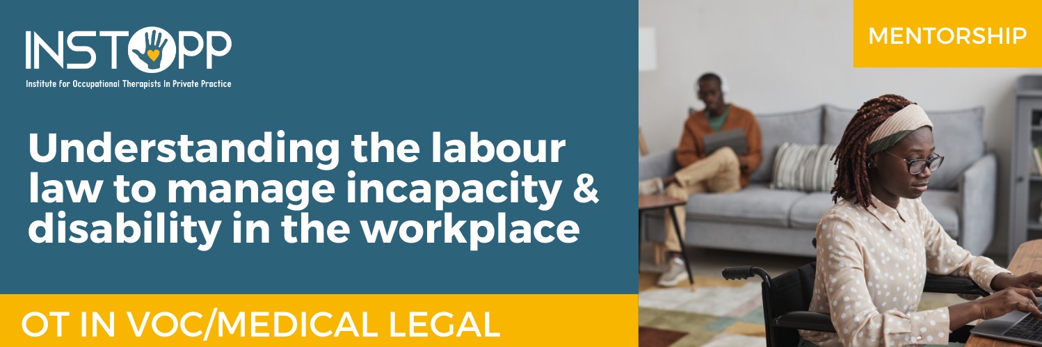 INSTOPP Mentorship: OT in Voc/Medico-legal: Understanding the  labour law to manage incapacity and disability in the workplace