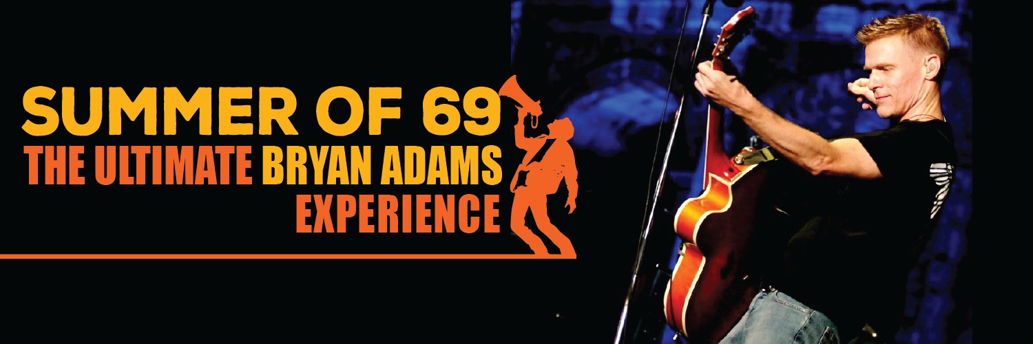 SUMMER OF 69 - The Ultimate Bryan Adams Experience  SOLD OUT!