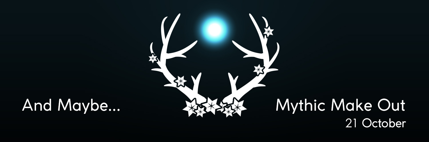 And Maybe... Mythic Make Out