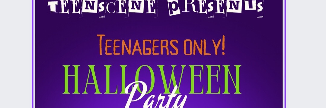 TEENAGERS ONLY! HALLOWEEN PARTY